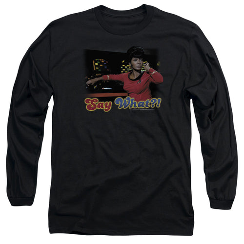 Star Trek Uhura Say What Long Sleeve T-Shirt