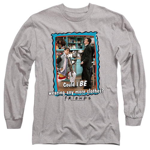 Friends Any More Clothes Long Sleeve T-Shirt