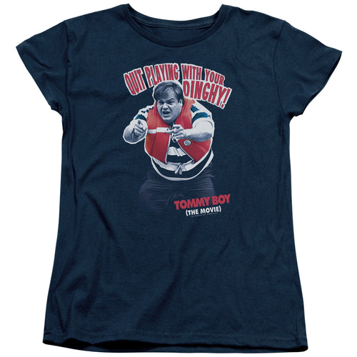 Tommy Boy Quit Playing With Your Dinghy Womens T-Shirt