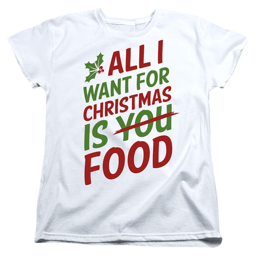 All I Want for Christmas Is Food Womens T-Shirt