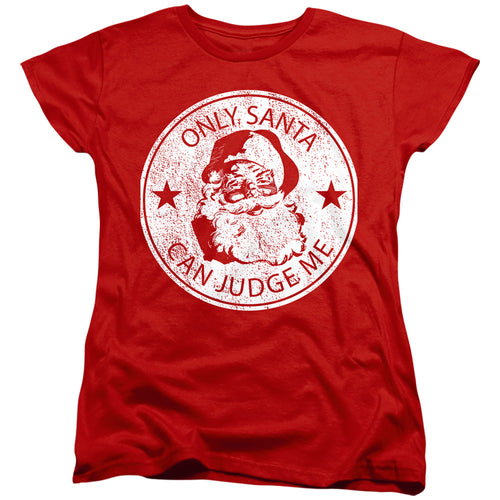 Christmas Only Santa Can Judge Me Womens T-Shirt