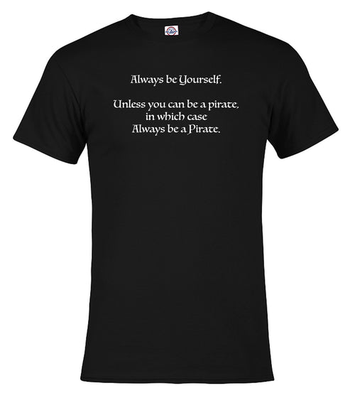 Black Always be a Pirate T-Shirt