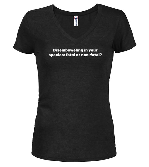 Black Disemboweling in your species fatal or non-fatal? Juniors V-Neck T-Shirt