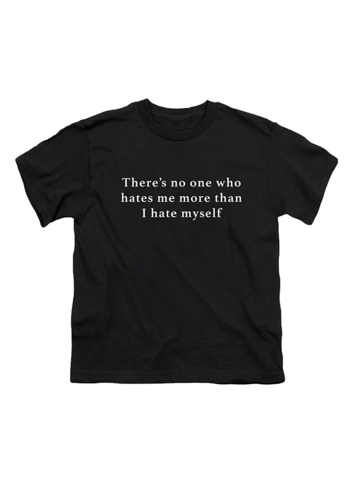 Black There’s no one who hates me more than I hate myself Youth/Toddler T-Shirt