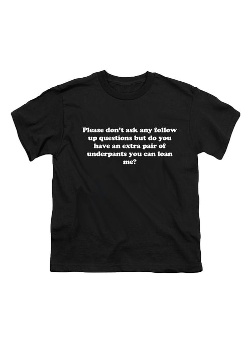 Black Please don’t ask any follow up questions Youth/Toddler T-Shirt