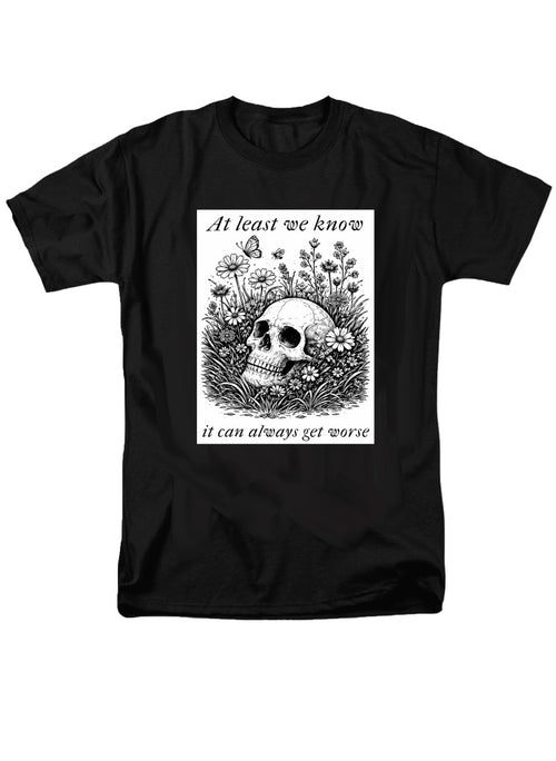 Black At least we know it can always get worse T-Shirt