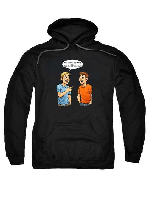 Black You like money AND sex? We should hang out! Hoodie