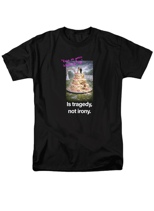 Rain on your wedding day Is tragedy T-Shirt