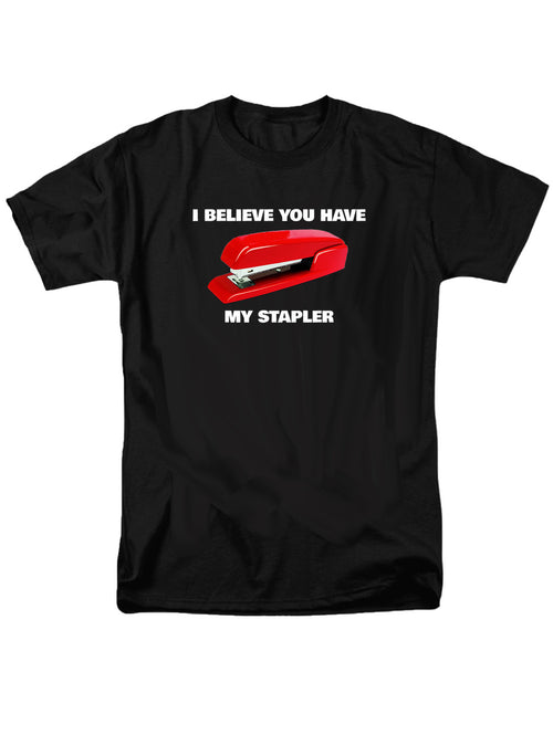 Black I Believe You Have My Stapler T-Shirt