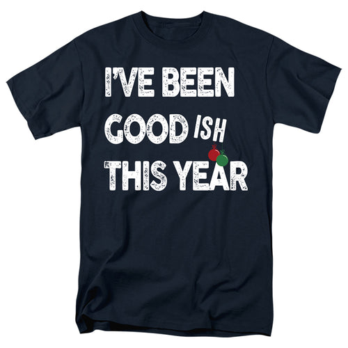 Christmas Been Goodish This Year T-Shirt