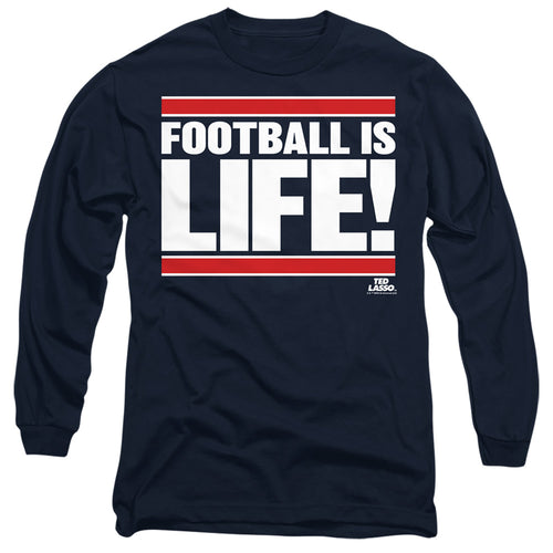 Ted Lasso Football Is Life Long Sleeve T-Shirt