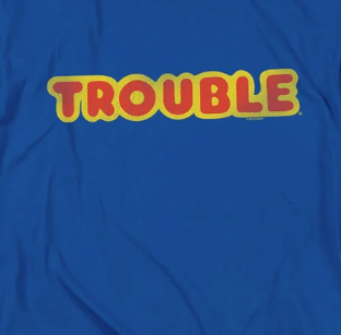Trouble T-Shirts