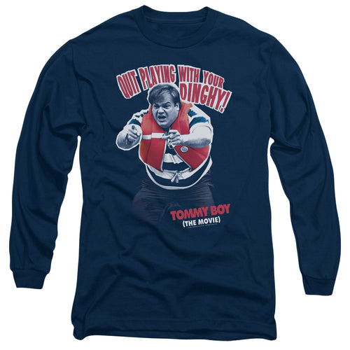 Tommy Boy Quit Playing With Your Dinghy Long Sleeve T-Shirt