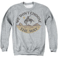 Yellowstone We Don't Choose the Way Bronc Rider Crewneck Sweatshirt