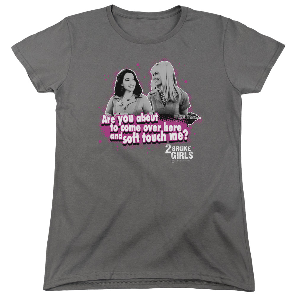 2 Broke Girls Soft Touch Womens T-Shirt