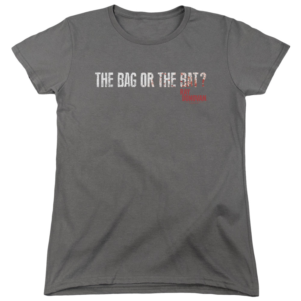 Ray Donovan The Bag or the Bat Womens T-Shirt