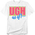 Clueless Ugh As If T-Shirt