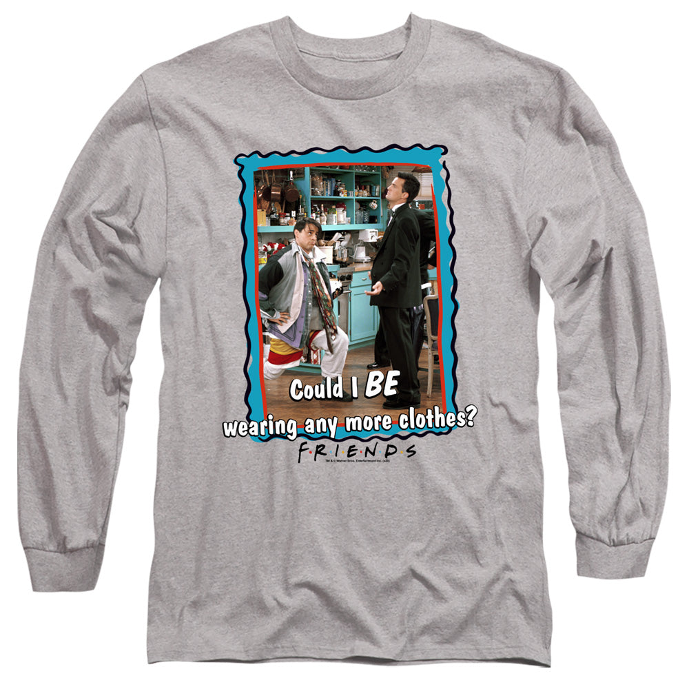Friends Any More Clothes Long Sleeve T-Shirt