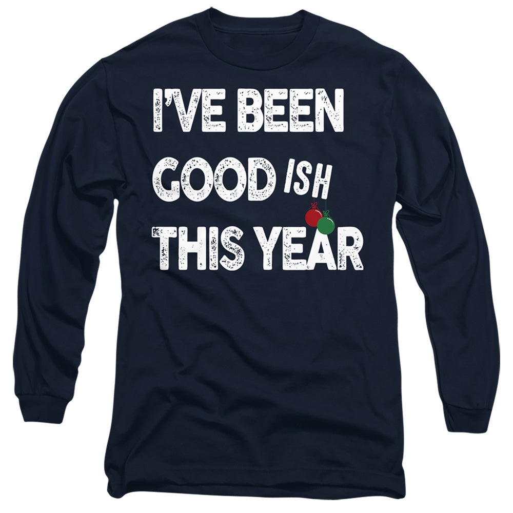 Christmas Been Goodish This Year Long Sleeve T-Shirt