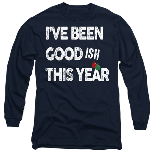 Christmas Been Goodish This Year Long Sleeve T-Shirt