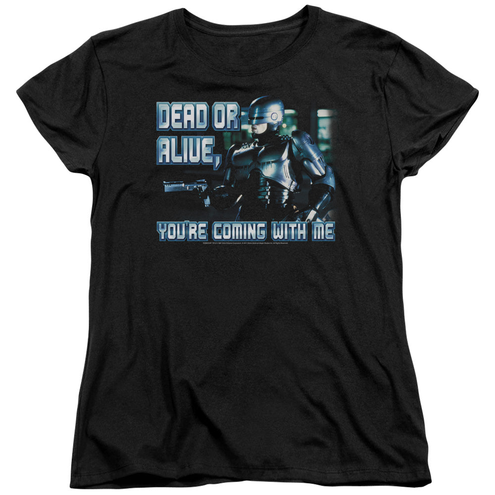 RoboCop Dead or Alive You're Coming With Me Womens T-Shirt