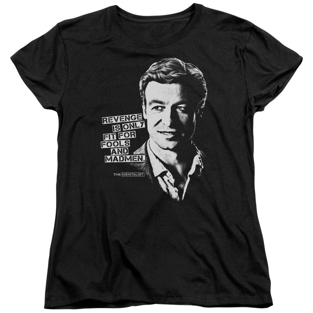 The Mentalist Revenge Is Only Fit for Fools and Madmen Womens T-Shirt