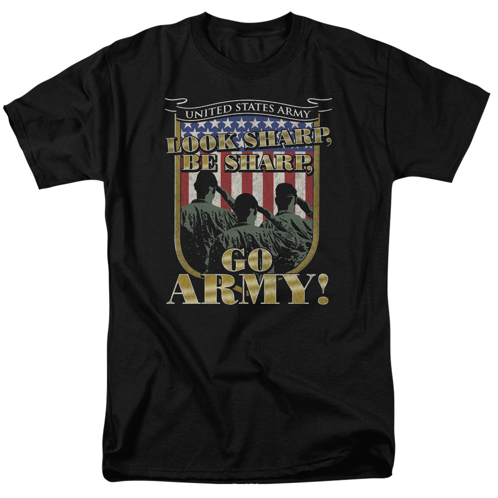 US Army Look Sharp Be Sharp Go Army T-Shirt