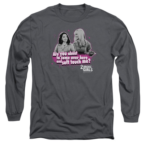 2 Broke Girls Soft Touch Long Sleeve T-Shirt