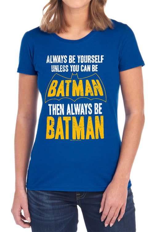Batman Be Batman Womens T-Shirt