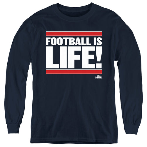 Ted Lasso Football Is Life Youth Long Sleeve T-Shirt