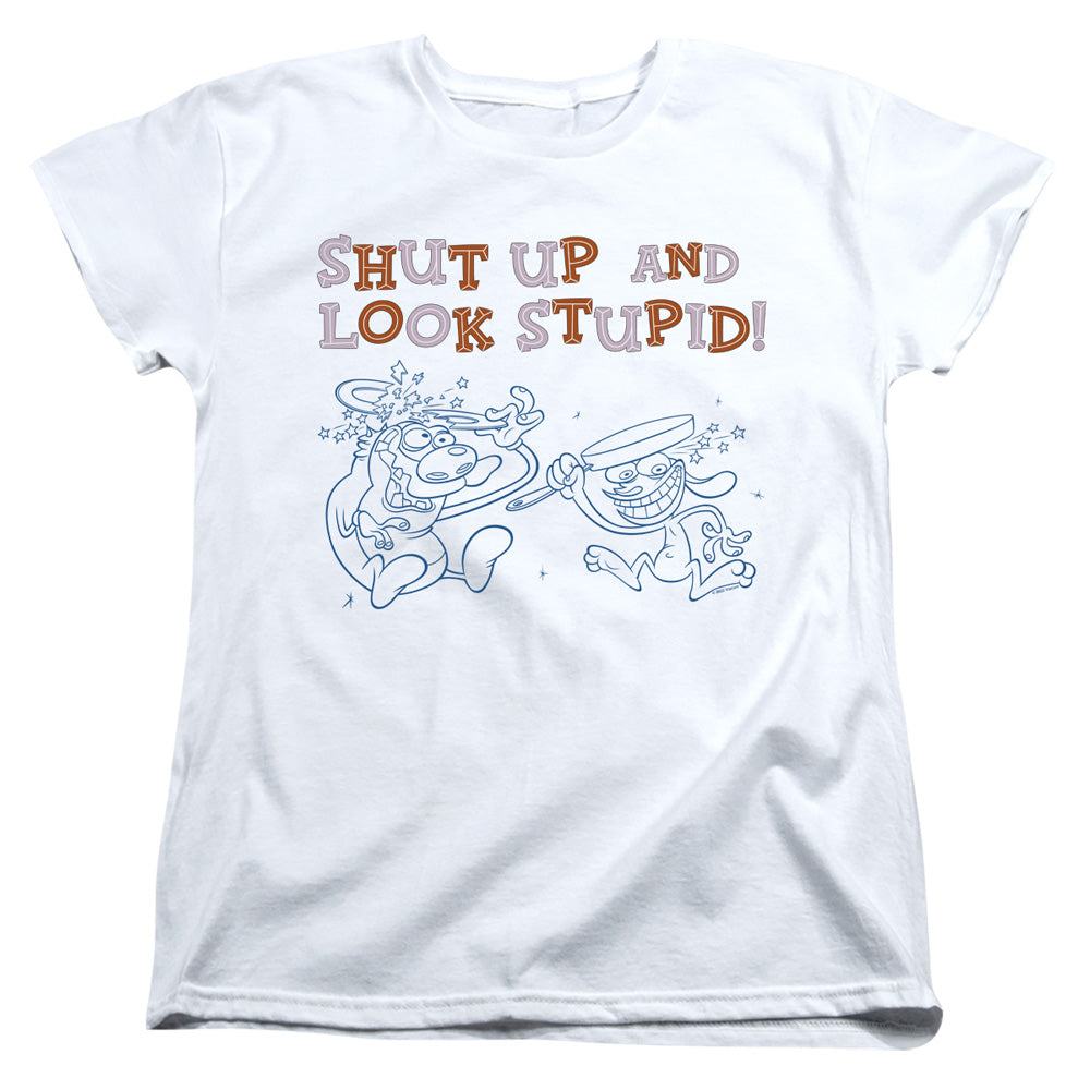 Ren and Stimpy Shut Up and Look Stupid! Womens T-Shirt