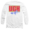 Clueless Ugh As If Long Sleeve T-Shirt