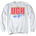 Clueless Ugh As If Crewneck Sweatshirt