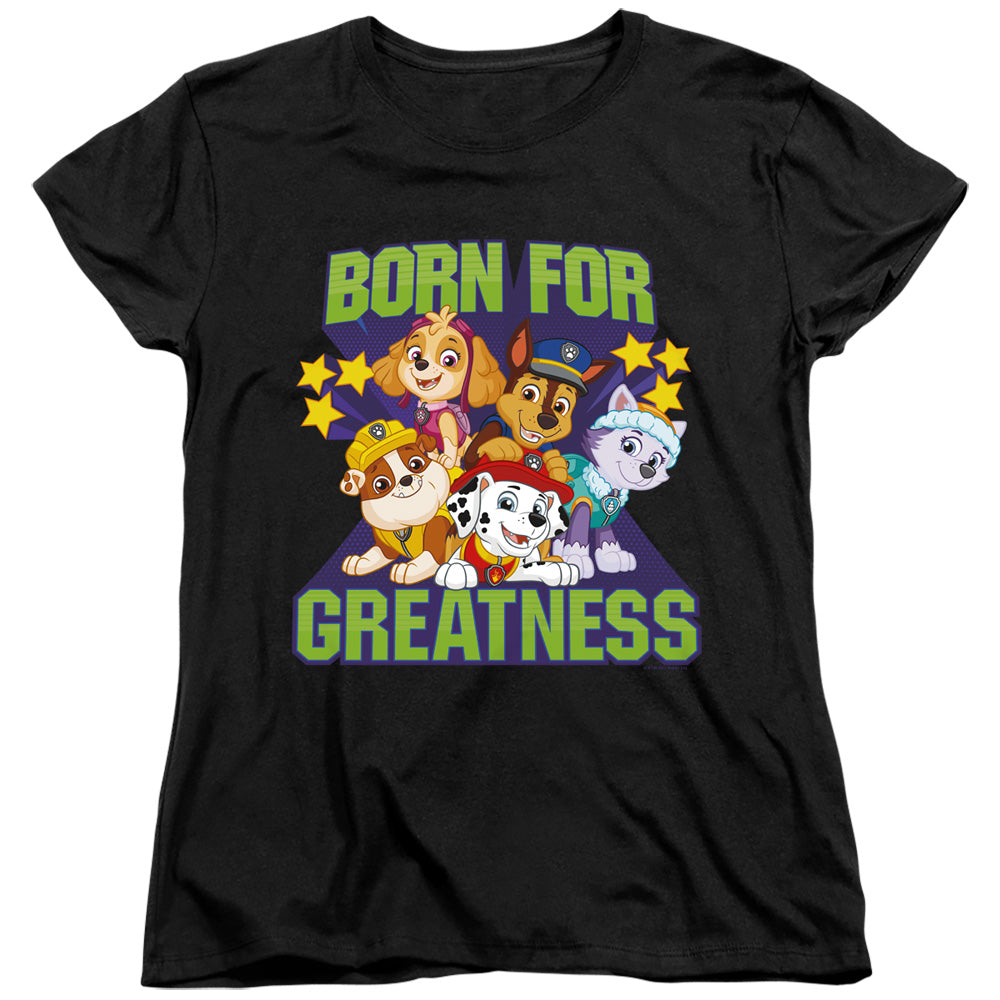 Paw Patrol Born for Greatness Womens T-Shirt