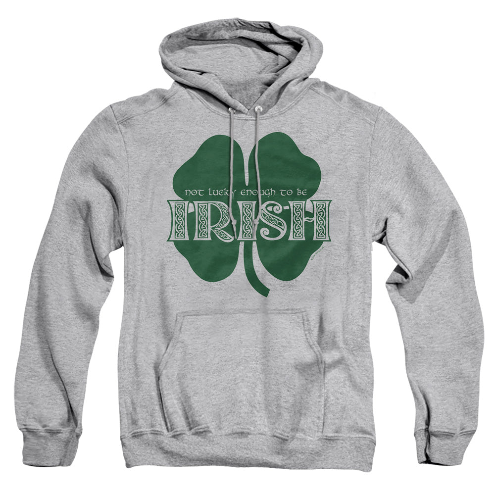 St Patrick's Day Not Lucky Enough to Be Irish Athletic Heather Pullover Hoodie