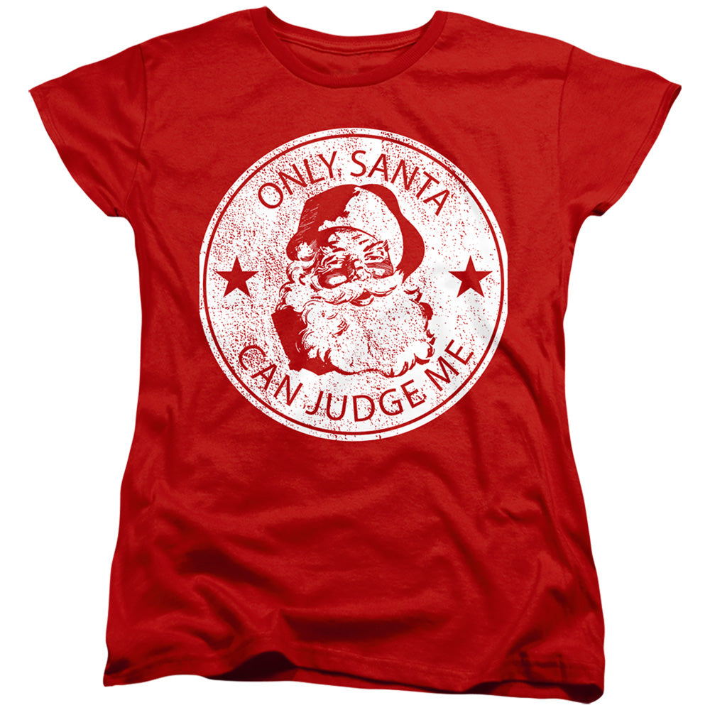 Christmas Only Santa Can Judge Me Womens T-Shirt