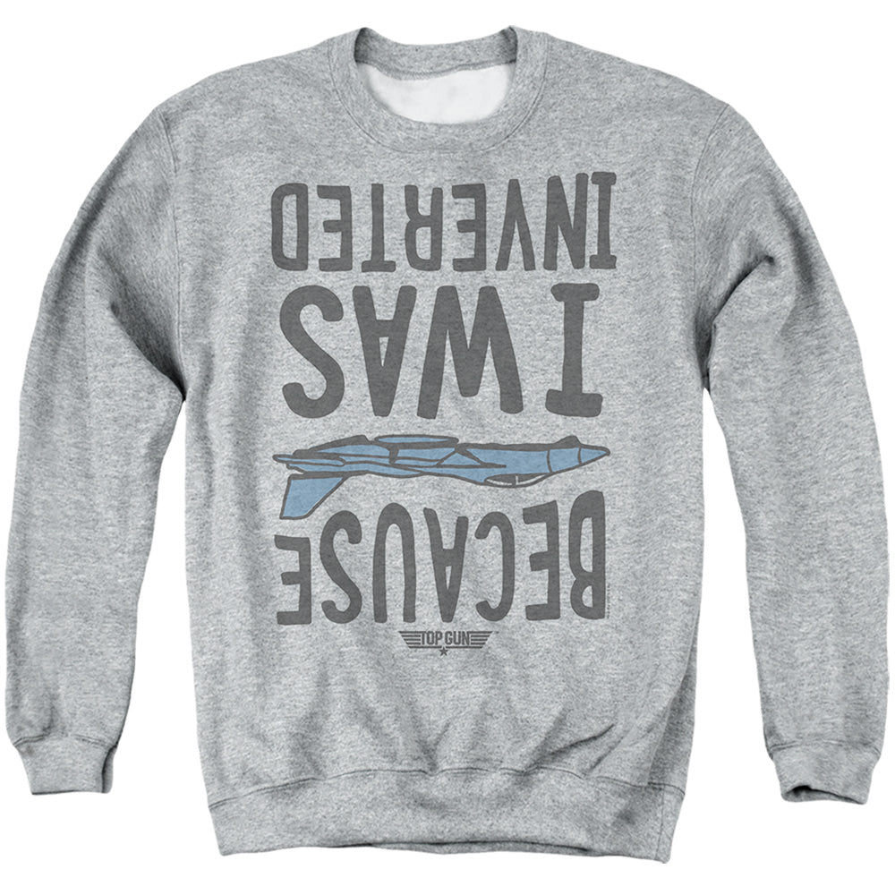 Top Gun Because I Was Inverted Crewneck Sweatshirt