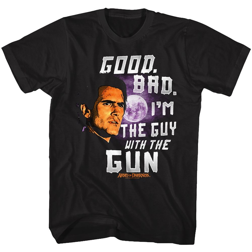Black Army of Darkness t-shirt featuring Army of Darkness Good Bad Im The Guy With The Gun design