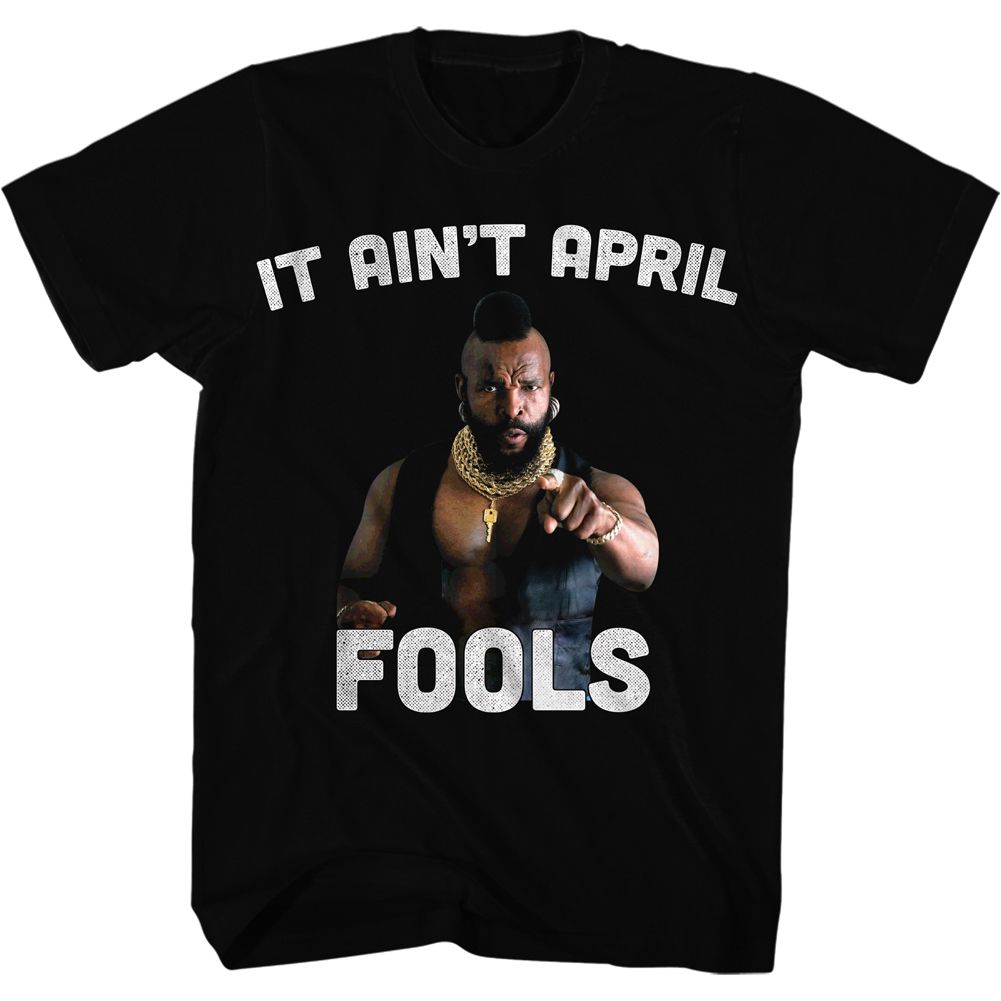 Black Mr. T t-shirt featuring Mr. T It Aint April Fool design