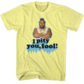 Yellow heather Mr. T t-shirt featuring Mr. T I Pity You catchphrase design