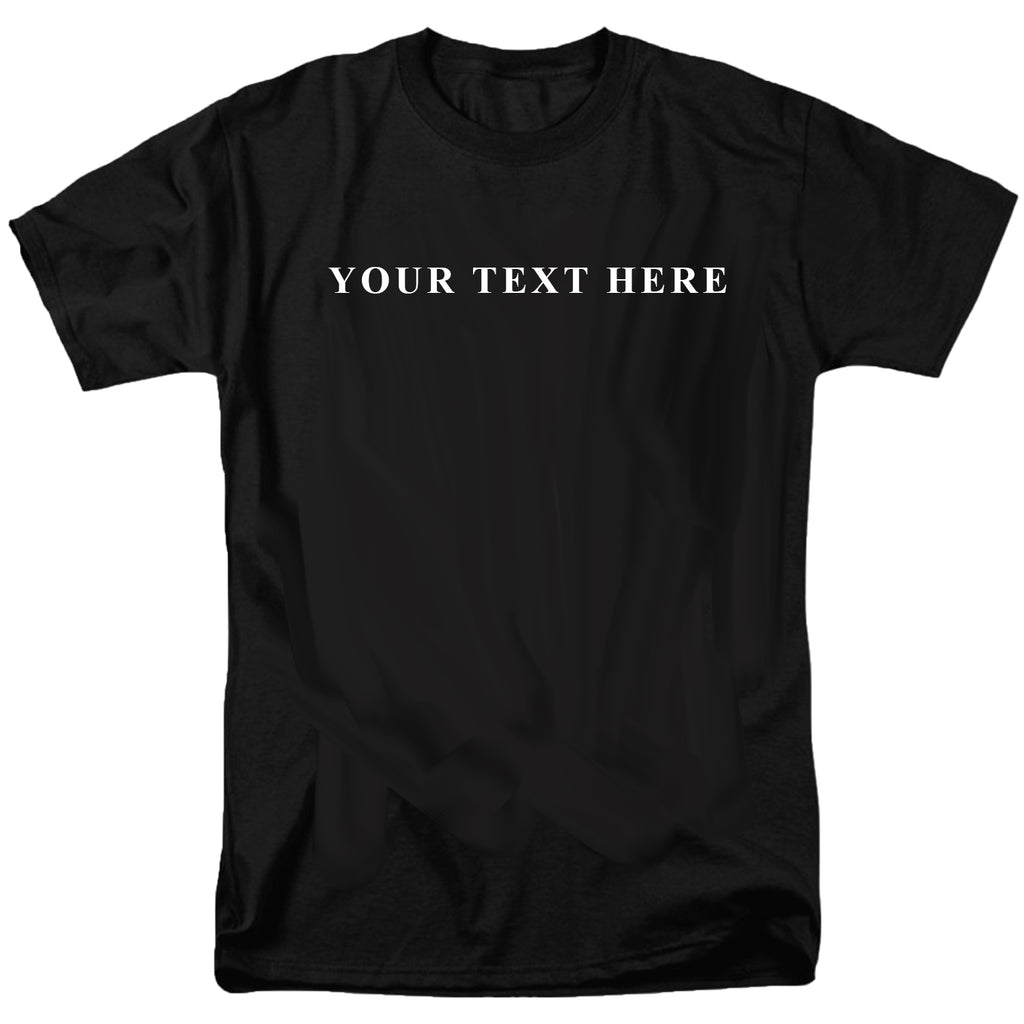 Custom Text T-Shirt - You Pick the Text