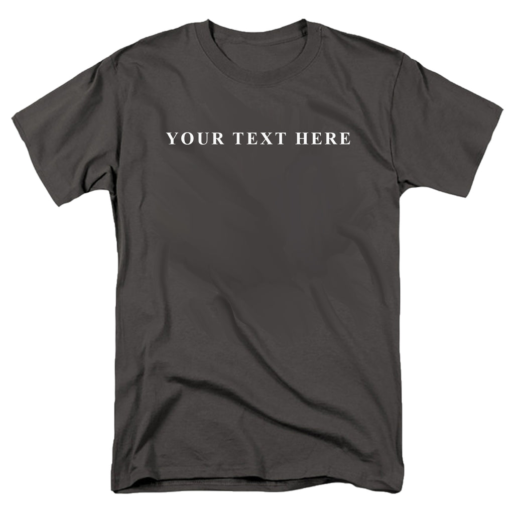 Custom Text T-Shirt - You Pick the Text