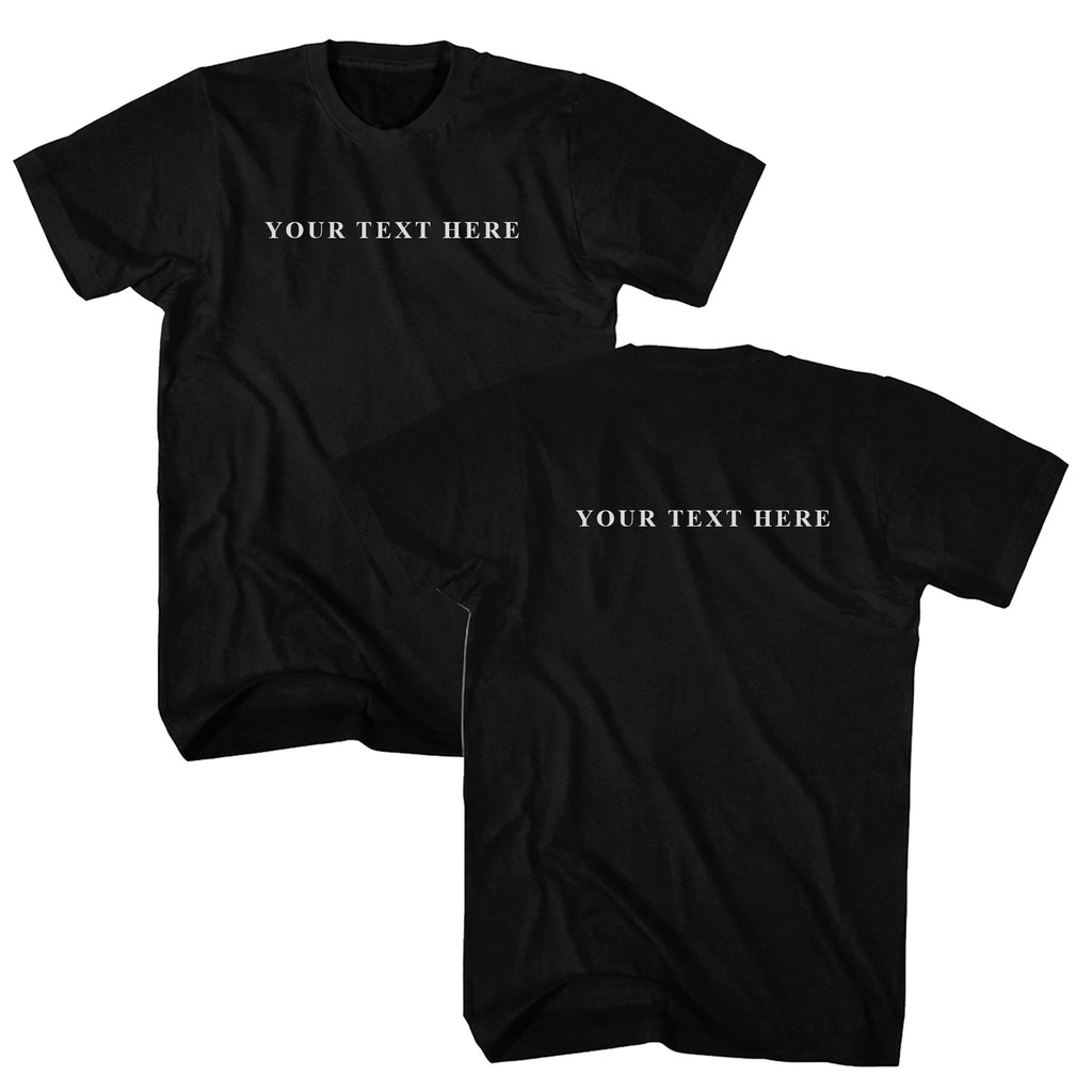 Custom Text Front and Back T-Shirt - You Pick the Text