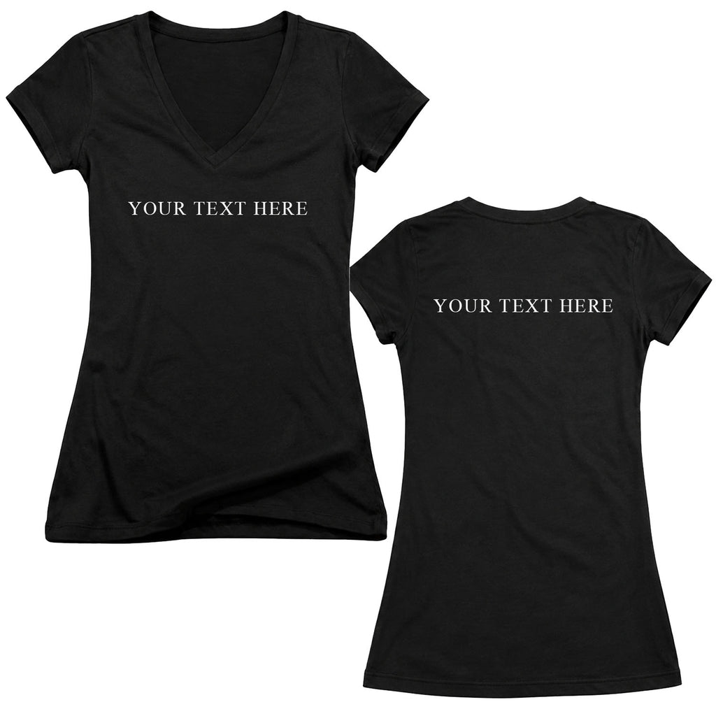 Custom Text Front and Back Juniors V Neck T-Shirt - You Pick the Text