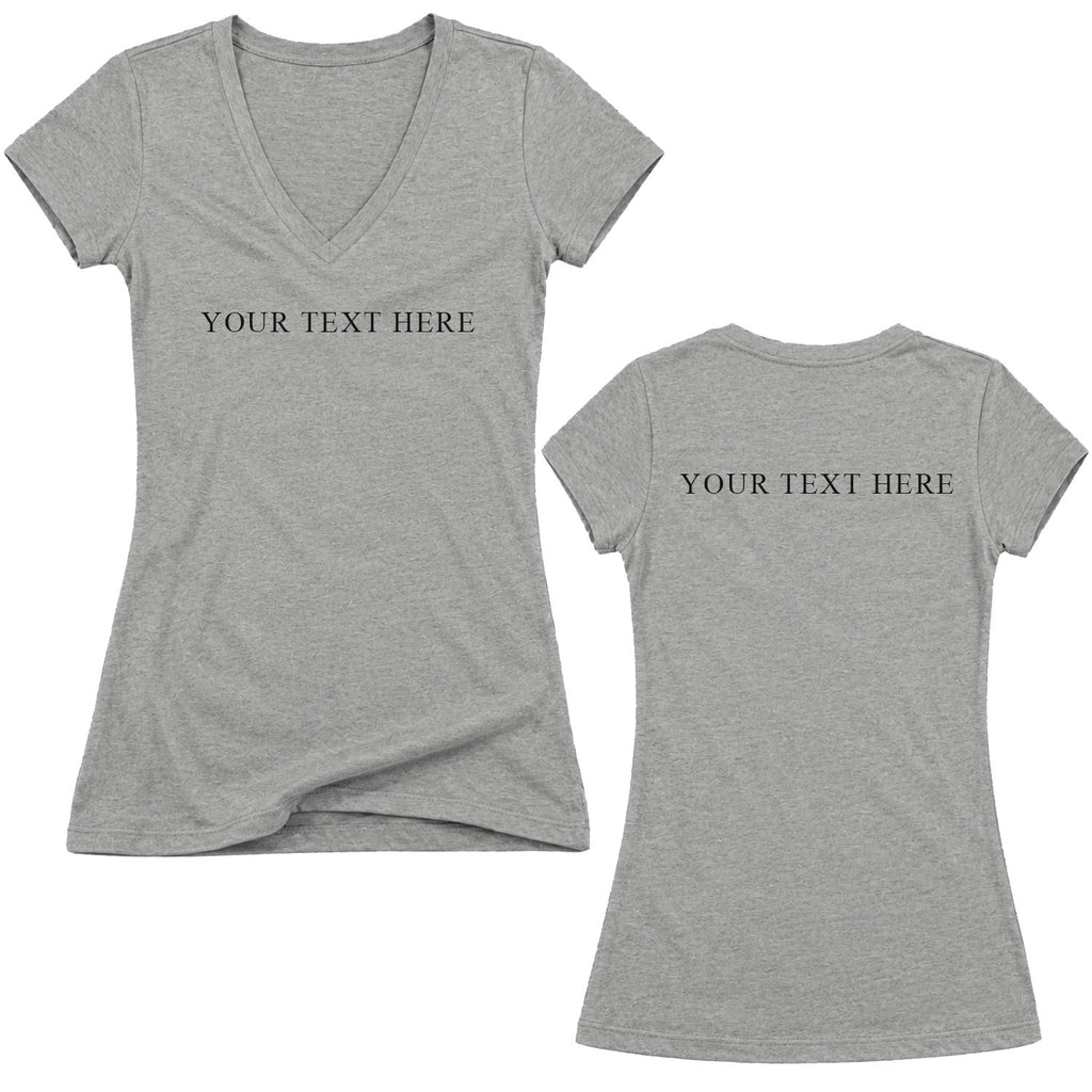 Custom Text Front and Back Juniors V Neck T-Shirt - You Pick the Text