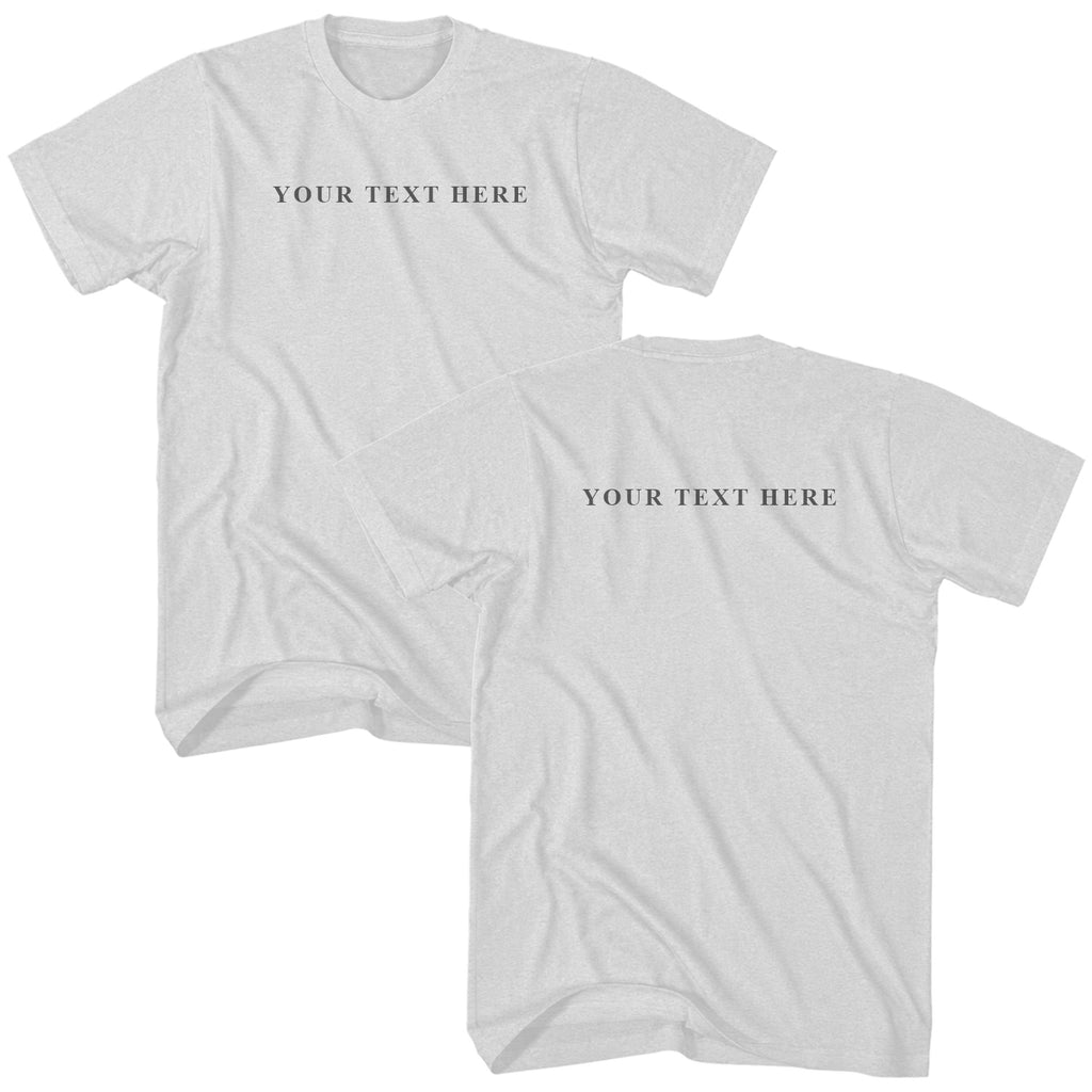 Custom Text Front and Back T-Shirt - You Pick the Text