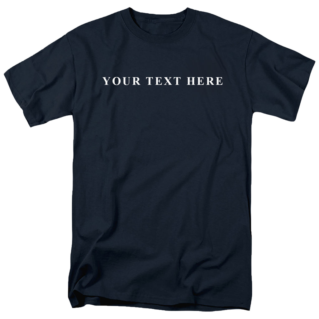 Custom Text T-Shirt - You Pick the Text