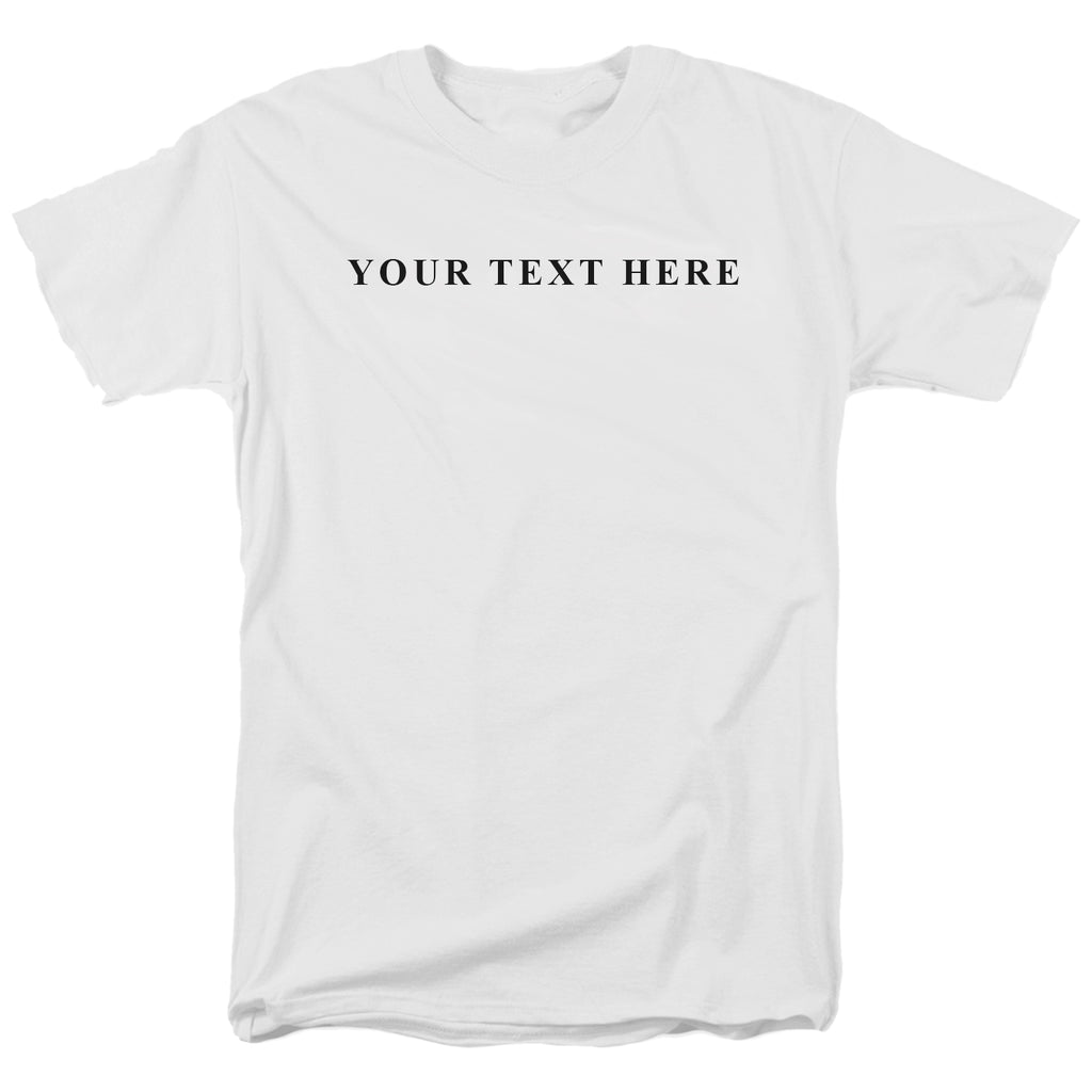 Custom Text T-Shirt - You Pick the Text