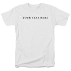 Custom Text T-Shirt - You Pick the Text