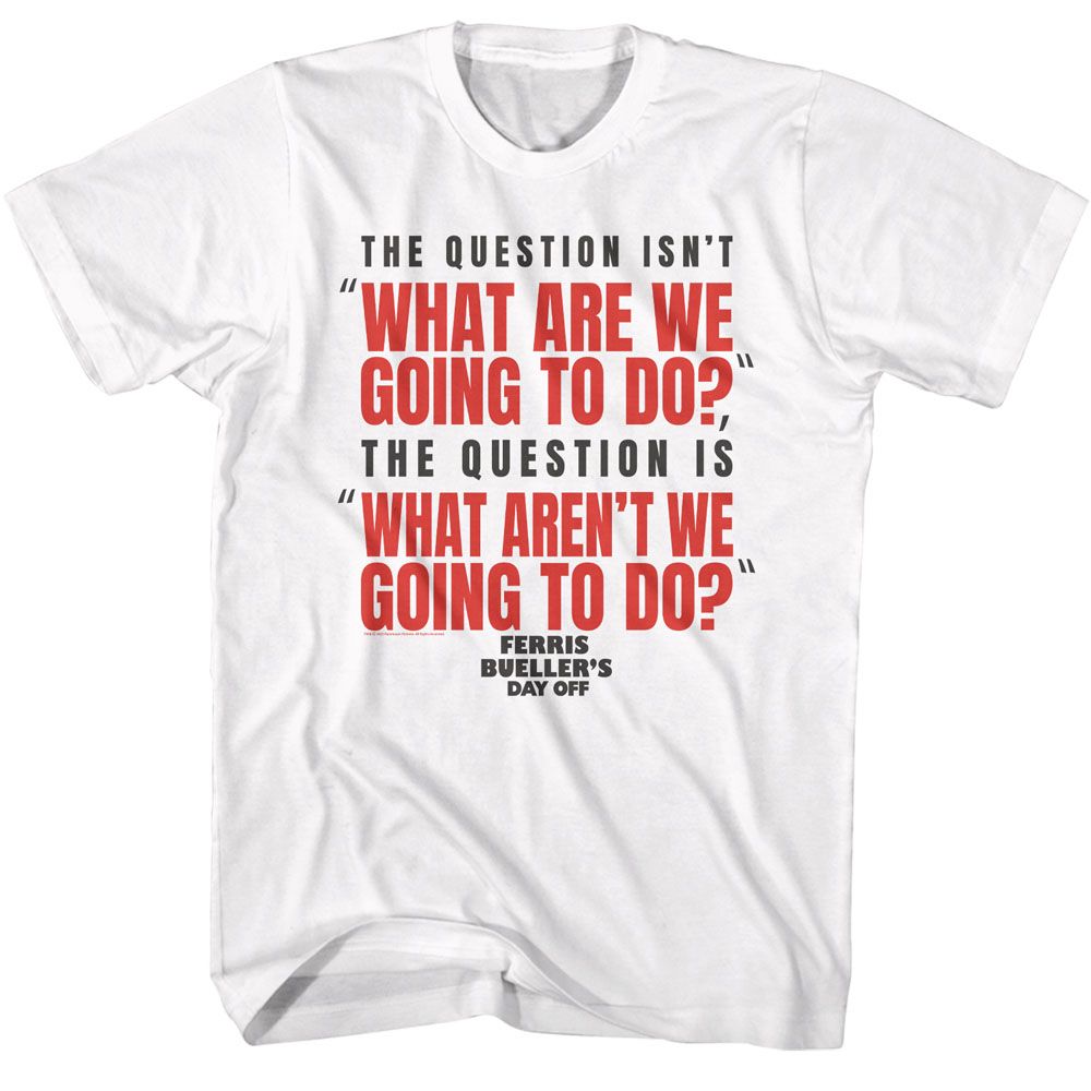 White Ferris Bueller's Day Off t-shirt featuring Ferris Buellers Day Off What Are You Going To Do design